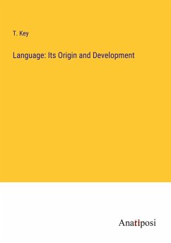 Language: Its Origin and Development - Key, T.