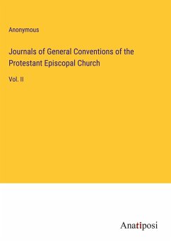 Journals of General Conventions of the Protestant Episcopal Church - Anonymous