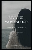 Reviving Womanhood: Take Me to the Water