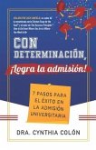 Con Determinación, ¡Logra la Admisión!: 7 Pasos para el Éxito en la Admisión Universitaria