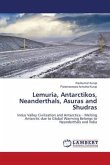 Lemuria, Antarctikos, Neanderthals, Asuras and Shudras