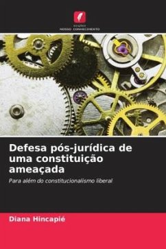 Defesa pós-jurídica de uma constituição ameaçada - Hincapié, Diana