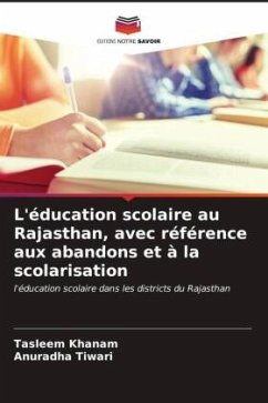 L'éducation scolaire au Rajasthan, avec référence aux abandons et à la scolarisation - Khanam, Tasleem;Tiwari, Anuradha