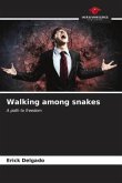 Walking among snakes