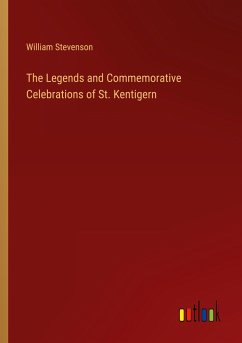 The Legends and Commemorative Celebrations of St. Kentigern - Stevenson, William