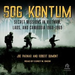 Sog Kontum: Secret Missions in Vietnam, Laos, and Cambodia 1968-1969 - Parnar, Joe; Dumont, Robert