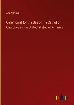 Ceremonial for the Use of the Catholic Churches in the United States of America