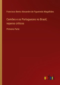 Camões e os Portuguezes no Brasil; reparos criticos