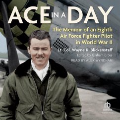 Ace in a Day: The Memoir of an Eighth Air Force Fighter Pilot in World War II - Blickenstaff, Lt Col Wayne K.