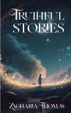 Truthful Stories: A Bouquet of Short Stories - Zacharia Thomas