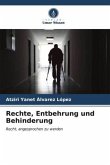 Rechte, Entbehrung und Behinderung