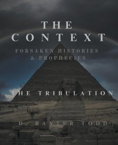 The Context Forsaken Histories & Prophecies - Todd, D. Baxter