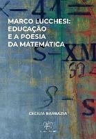 MARCO LUCCHESI: EDUCAÇÃO E A POESIA DA MATEMÁTICA (eBook, ePUB) - Barbazia, Cecilia