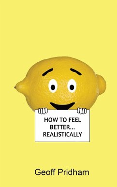 How to Feel Better... Realistically - Pridham, Geoff