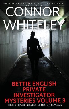 Bettie English Private Investigator Mysteries Volume 3 - Whiteley, Connor