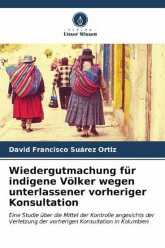 Wiedergutmachung für indigene Völker wegen unterlassener vorheriger Konsultation - Suárez Ortiz, David Francisco