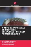 A ARTE DA IMPRESSÃO DE PRÓTESES COMPLETAS - UM GUIA PORMENORIZADO