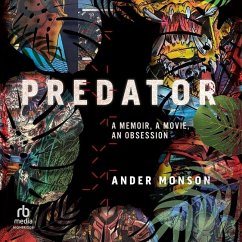 Predator: A Memoir, a Movie, an Obsession - Monson, Ander