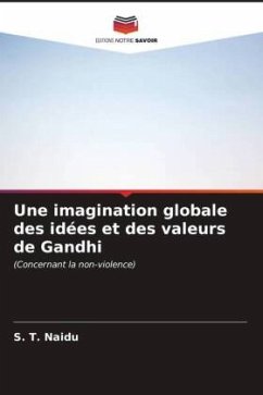 Une imagination globale des idées et des valeurs de Gandhi - Naidu, S. T.