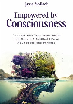 Empowered by Consciousness - Medlock, Jason