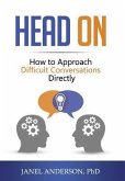 Head On: How to Approach Difficult Conversations Directly