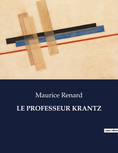 LE PROFESSEUR KRANTZ - Renard, Maurice