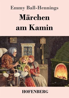 Märchen am Kamin - Ball-Hennings, Emmy
