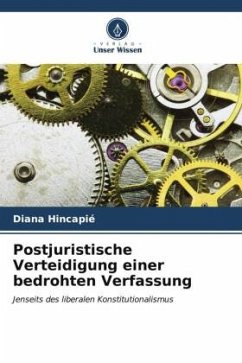 Postjuristische Verteidigung einer bedrohten Verfassung - Hincapié, Diana