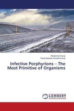 Infective Porphyrions ¿ The Most Primitive of Organisms - Kurup, Ravikumar;Achutha Kurup, Parameswara