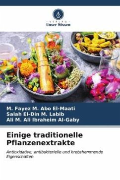 Einige traditionelle Pflanzenextrakte - Abo El-Maati, M. Fayez M.;Labib, Salah El-Din M.;Al-Gaby, Ali M. Ali Ibraheim