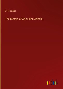 The Morals of Abou Ben Adhem - Locke, D. R.