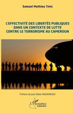 L'effectivité des libertés publiques dans un contexte de lutte contre le terrorisme au Cameroun - Tang, Samuel Mathieu