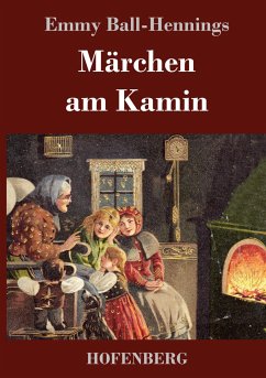 Märchen am Kamin - Ball-Hennings, Emmy