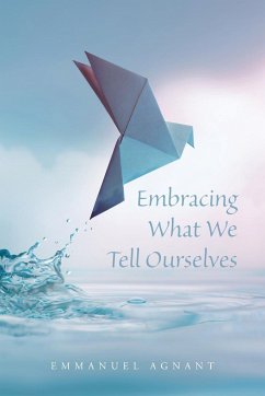 Embracing What We Tell Ourselves - Agnant, Emmanuel