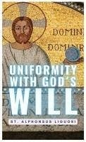 Uniformity With Gods Will - St Alphonsus Liguori