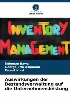 Auswirkungen der Bestandsverwaltung auf die Unternehmensleistung - Bawa, Suleman;Effa Asamoah, George;Kissi, Ernest