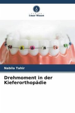 Drehmoment in der Kieferorthopädie - Tahir, Nabila