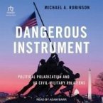 Dangerous Instrument: Political Polarization and Us Civil-Military Relations