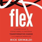 Flex: A Leader's Guide to Staying Nimble and Mastering Transformative Change in the American Workplace