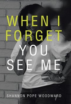 When I Forget You See Me - Woodward, Shannon Pope