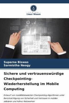 Sichere und vertrauenswürdige Checkpointing-Wiederherstellung im Mobile Computing - Biswas, Suparna;Neogy, Sarmistha