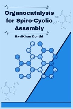 Organocatalysis for Spiro-Cyclic Assembly - Ravikiran, Donthi