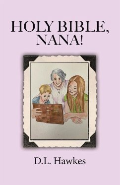 Holy Bible, Nana! - Hawkes, D. L.