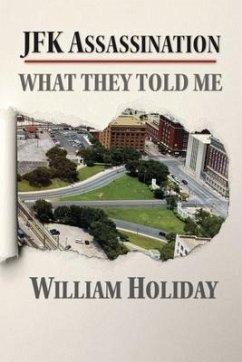 JFK Assassination - What They Told Me - Holiday, William