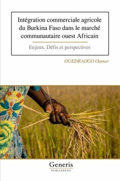 Intégration commerciale agricole du Burkina Faso dans le marché communautaire ouest Africain - Oumar, Ouedraogo