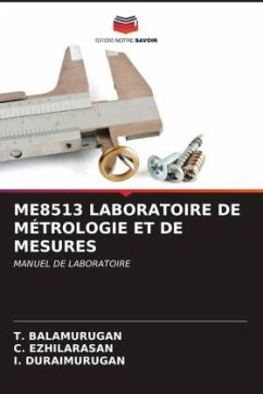 ME8513 LABORATOIRE DE MÉTROLOGIE ET DE MESURES - BALAMURUGAN, T.;Ezhilarasan, C.;Duraimurugan, I.