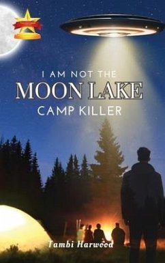 I Am Not The Moon Lake Camp Killer - Harwood, Tambi