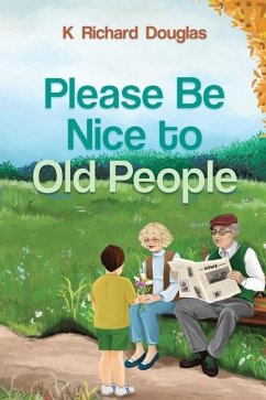 Please be Nice to Old People - Douglas, K Richard