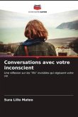 Conversations avec votre inconscient