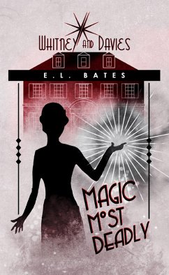 Magic Most Deadly (Whitney and Davies, #1) (eBook, ePUB) - Bates, E. L.